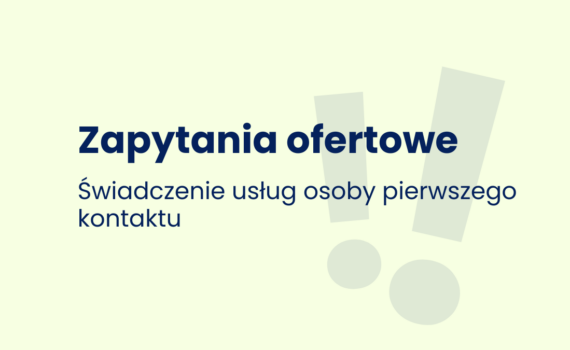 Zapytanie ofertowe - świadczenie usług Osoby Pierwszego Kontaktu