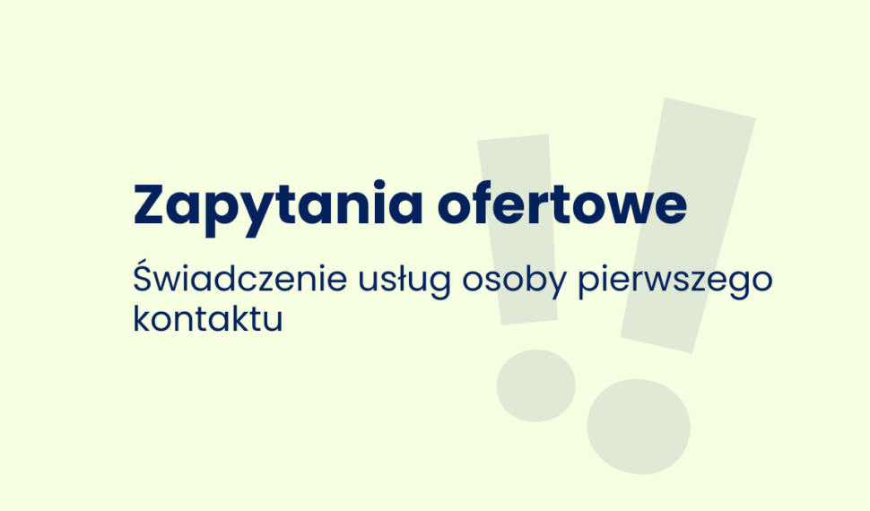 Zapytanie ofertowe - świadczenie usług Osoby Pierwszego Kontaktu